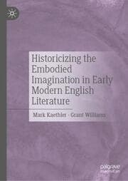 Cover von Historicizing the Embodied Imagination in Early Modern English Literature