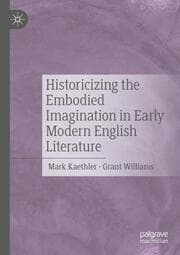 Cover von Historicizing the Embodied Imagination in Early Modern English Literature