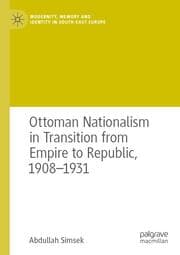 Cover von Ottoman Nationalism in Transition from Empire to Republic, 1908-1931