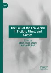 Cover von The Call of the Eco-Weird in Fiction, Films, and Games