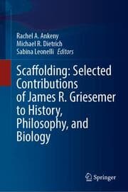 Cover von Scaffolding: Selected Contributions of James R. Griesemer to History, Philosophy, and Biology