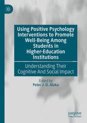 Cover von Using Positive Psychology Interventions to Promote Well-Being Among Students in Higher-Education Institutions