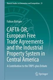 Cover von CAFTA-DR, European Free Trade Agreements and the Industrial Property System in Central America