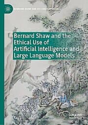 Cover von Bernard Shaw and the Ethical Use of Artificial Intelligence and Large Language Models