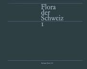Cover von Flora der Schweiz und angrenzender Gebiete Band 1: Pteridophyta - Caryophyllaceae
