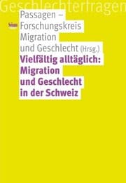 Cover von Vielfältig alltäglich: Migration und Geschlecht in der Schweiz