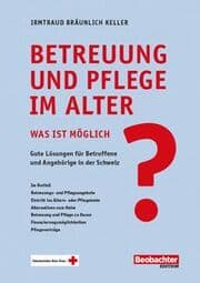 Cover von Betreuung und Pflege im Alter - was ist möglich?