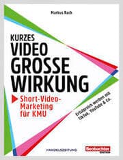Cover von Kurzes Video, grosse Wirkung - Short-Video-Marketing für KMU