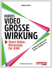 Cover von Kurzes Video, grosse Wirkung - Short-Video-Marketing für KMU