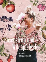 Cover von Rosensirup und Wildapfelgelee