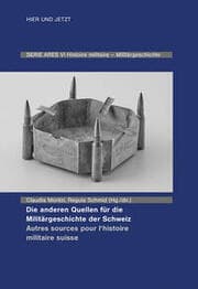 Cover von Die anderen Quellen für die Militärgeschichte der Schweiz / Autres sources pour l'histoire militaire suisse