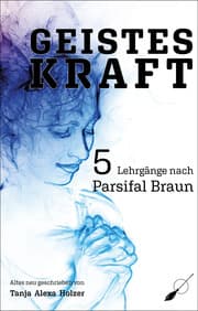 Cover von Geisteskraft: 5 Lehrgänge nach Parsifal Braun