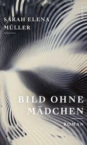 Cover von Bild ohne Mädchen - 'Ungeheuer starker Roman' Deutschlandfunk Kultur