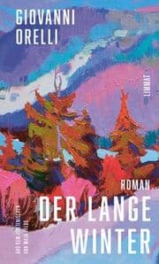 Cover von Der lange Winter - Jetzt in Neuübersetzung von Maja Pflug: Der grossartige Roman über den Tessiner Jahrhundertwinter
