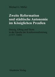 Cover von Zweite Reformation und städtische Autonomie im königlichen Preussen