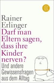 Cover von Darf man Eltern sagen, dass ihre Kinder nerven?