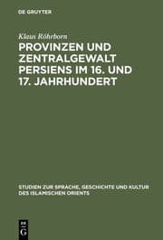Cover von Provinzen und Zentralgewalt Persiens im 16.und 17.Jahrhundert