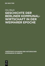 Cover von Geschichte der Berliner Kommunalwirtschaft in der Weimarer Epoche