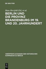 Cover von Berlin und die Provinz Brandenburg im 19. und 20. Jahrhundert