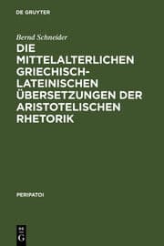 Cover von Die mittelalterlichen griechisch-lateinischen Übersetzungen der aristotelischen Rhetorik