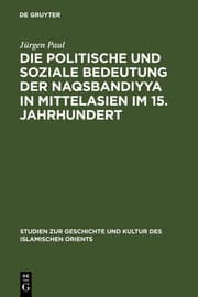 Cover von Die politische und soziale Bedeutung der Naqsbandiyya in Mittelasien im 15.Jahrhundert