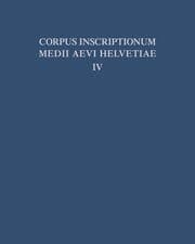 Cover von Die Inschriften der Kantone Luzern, Unterwalden, Uri, Schwyz, Zug, Zürich, Schaffhausen, Thurgau, St.Gallen und des Fürstentums Liechtenstein bis 1300, mit Nachträgen zu den Bänden I - III