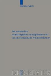 Cover von Die aramäischen Achikar-Sprüche aus Elephantine und die alttestamentliche Weisheitsliteratur