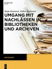 Cover von Umgang mit Nachlässen in Bibliotheken und Archiven