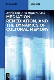 Cover von Mediation, Remediation, and the Dynamics of Cultural Memory