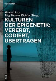 Cover von Kulturen der Epigenetik: Vererbt, codiert, übertragen