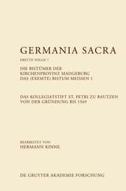 Cover von Die Bistümer der Kirchenprovinz Magdeburg. Das (exemte) Bistum Meißen 1. Das Kollegiatstift St. Petri zu Bautzen von der Gründung bis 1569