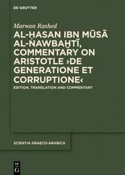 Cover von Al-Hasan ibn Musa al-Nawbakhti, Commentary on Aristotle 'De generatione et corruptione'