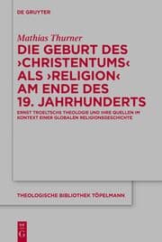 Cover von Die Geburt des 'Christentums' als 'Religion' am Ende des 19. Jahrhunderts