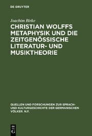 Cover von Christian Wolffs Metaphysik und die zeitgenössische Literatur- und Musiktheorie