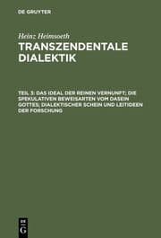 Cover von Das Ideal der reinen Vernunft; die spekulativen Beweisarten vom Dasein Gottes; dialektischer Schein und Leitideen der Forschung