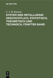 Cover von System der Metallurgie : geschichtl., statistisch, theoretisch u.technisch