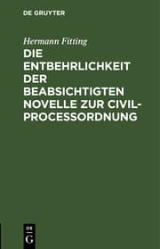 Cover von Die Entbehrlichkeit der beabsichtigten Novelle zur Civilproceßordnung