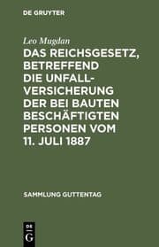 Cover von Das Reichsgesetz, betreffend die Unfallversicherung der bei Bauten beschäftigten Personen