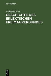 Cover von Geschichte des eklektischen Freimaurerbundes