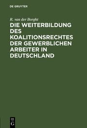 Cover von Die Weiterbildung des Koalitionsrechtes der gewerSichen Arbeiter in Deutschland