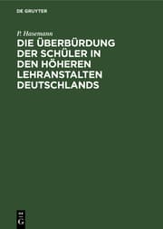 Cover von Die Überbürdung der Schüler in den höheren Lehranstalten Deutschlands