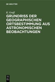 Cover von Grundriss der geographischen ortsbestimmung aus astronomischen beobachtungen