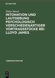 Cover von Intonation und Lautgebung psychologisch verschiedenartiger Vortragsstücke bei Lloyd James