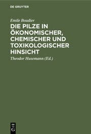 Cover von Die Pilze in ökonomischer, chemischer und toxikologischer Hinsicht