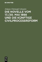 Cover von Die Novelle vom 17./20. Mai 1898 und die künftige Civilprocessreform