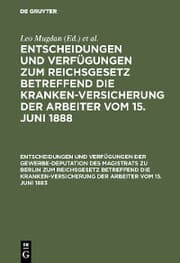 Cover von Entscheidungen und Verfügungen der Gewerbe-Deputation des Magistrats zu Berlin zum Reichsgesetz betreffend die Krankenversicherung der Arbeiter vom 15. Juni 1883