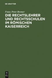 Cover von Die Rechtslehrer und Rechtsschulen im Römischen Kaiserreich