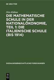 Cover von Die mathematische Schule in der Nationalökonomie, Teil 1: Die italienische Schule (bis 1914)