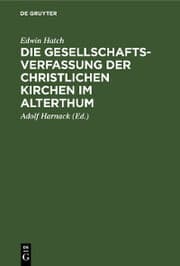 Cover von Die Gesellschaftsverfassung der christlichen Kirchen im Alterthum