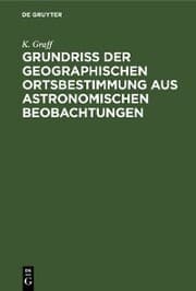 Cover von Grundriss der geographischen Ortsbestimmung aus astronomischen Beobachtungen